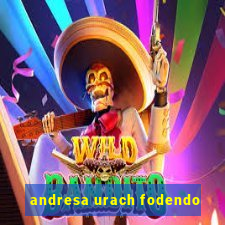 andresa urach fodendo